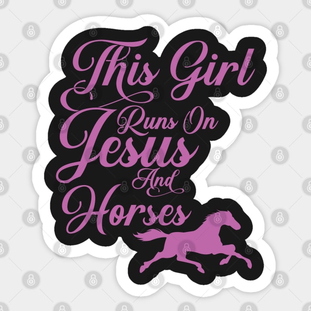 This Girl Runs on Jesus and Horses print Christian Gift Sticker by theodoros20